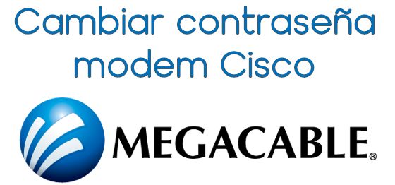 Cambiar contraseña Megacable Cisco