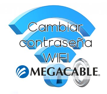 cambiar clave wifi megacable